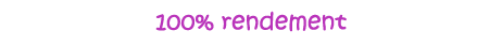 100% rendement