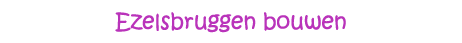 Ezelsbruggen bouwen