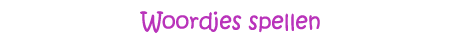 Woordjes spellen