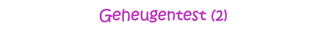 Geheugentest (2)