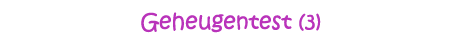 Geheugentest (3)